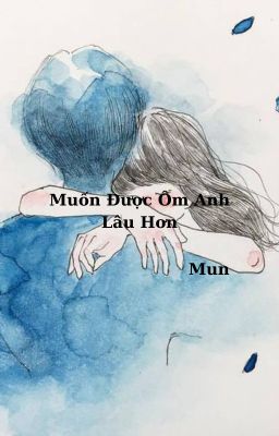 Muốn Được Ôm Anh Lâu Hơn