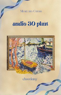 [Musée des Cœurs - 37:00] Audio 30 phút