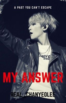My Answer (Chanbaek) [slow update]