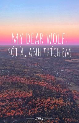 My Dear Wolf: Sói à, Anh Thích Em