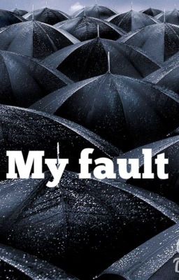 My fault (completed)