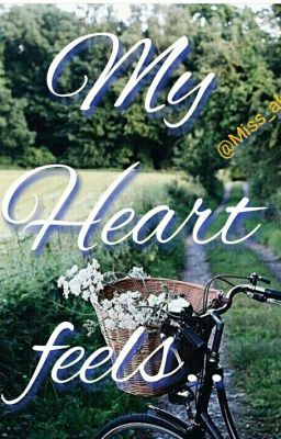 My Heart feels..