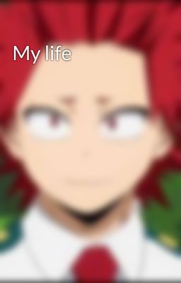 My life