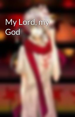 My Lord, my God