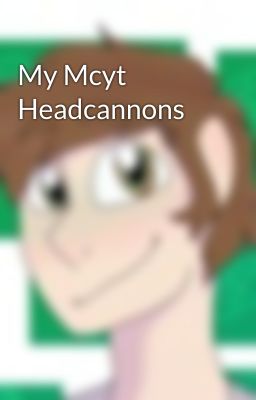 My Mcyt Headcannons