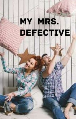 My Mrs. Defective