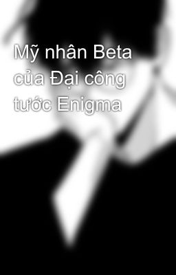 Mỹ nhân Beta của Đại công tước Enigma
