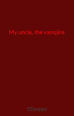 My uncle, the vampire