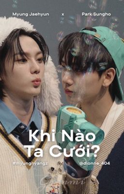 myungnyangz | khi nào ta cưới?