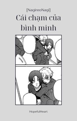 [ NagireoNagi ] Cái chạm của bình mình