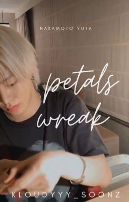 nakamoto yuta | petals wreak