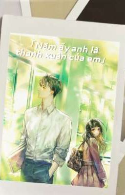 Năm ấy anh là thanh xuân của em