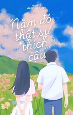 NĂM ĐÓ THẬT SỰ THÍCH CẬU