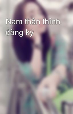 Nam thần thỉnh đăng ký