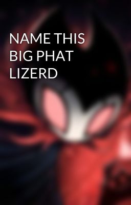 NAME THIS BIG PHAT LIZERD