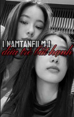 | NamtanFilm | Đứa Trẻ Bất Hạnh