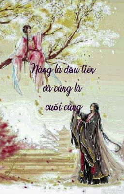 Nàng Là Đầu Tiên Và Cũng Là Cuối Cùng