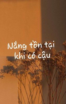 Nắng tồn tại khi có cậu