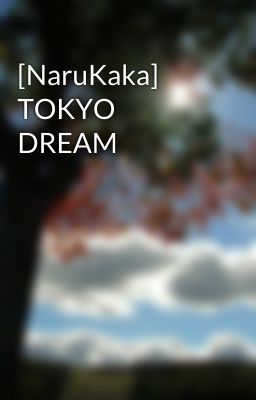 [NaruKaka] TOKYO DREAM