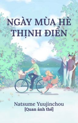 [Natsume quan ảnh] Ngày mùa hè thịnh điển