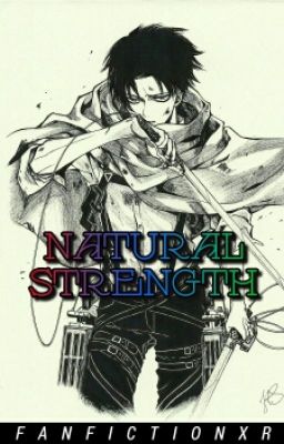 Natural Strength || Levi Ackerman x Reader