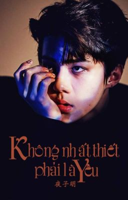 [NC-17][Threeshot][KaiHun] Không nhất thiết phải là yêu. (Hoàn)