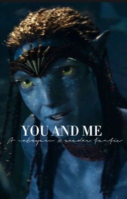 neteyam x reader | you & me