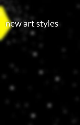 new art styles 