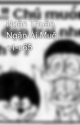 Ngận Thuần Ngận Ái Muội c1-c65