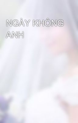 NGÀY KHÔNG ANH