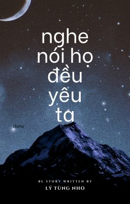 Nghe nói họ đều yêu ta