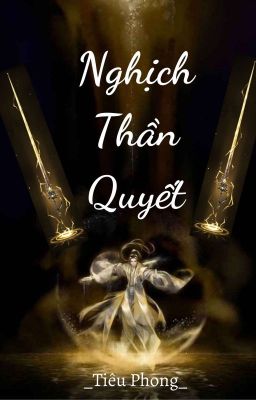 Nghịch Thần Quyết - [ Tiêu Phong]