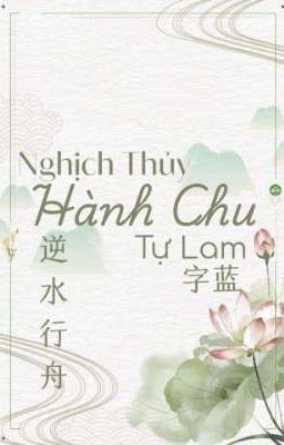 Nghịch Thủy Hành Chu[Tự Lam]