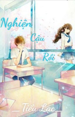 Nghiện cậu rồi 