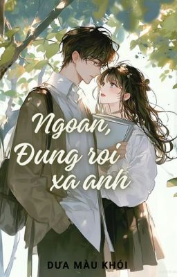 Ngoan, Đừng Rời Xa Anh