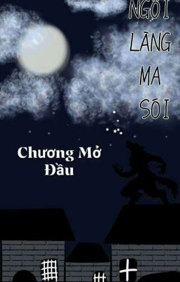 NGÔI LÀNG MA SÓI / Chương Mở Đầu - Sam Trần 