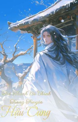 [Ngôn] Trở Thành Nữ Chính Trong Truyện Hậu Cung 