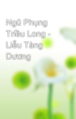 Ngũ Phụng Triều Long - Liễu Tàng Dương