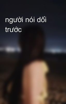 người nói dối trước