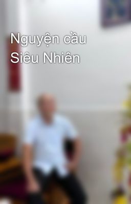 Nguyện cầu Siêu Nhiên