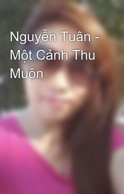 Nguyễn Tuân - Một Cảnh Thu Muộn