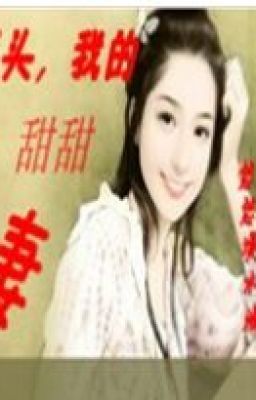 Nha đầu ngọt ngào thê - T/g: dằng dặc nước suối lưu - cv:Rich92
