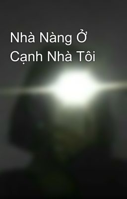 Nhà Nàng Ở Cạnh Nhà Tôi 