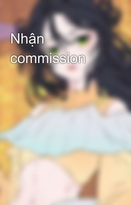 Nhận commission 🥺