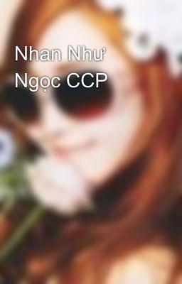 Nhan Như Ngọc CCP