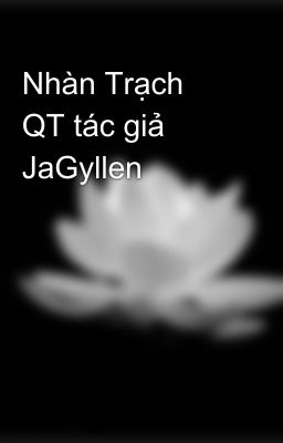 Nhàn Trạch QT tác giả JaGyllen