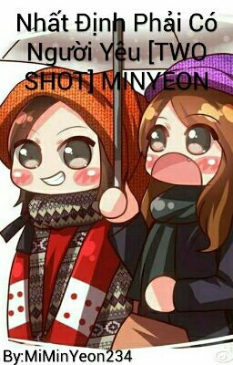 Nhất Định Phải Có Người Yêu [TWO SHOT] MINYEON