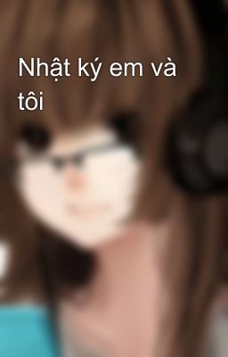 Nhật ký em và tôi