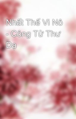 Nhất Thế Vi Nô - Công Tử Thư Dạ