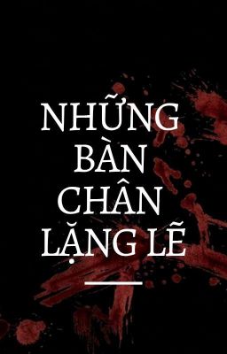 NHỮNG BÀN CHÂN LẶNG LẼ
